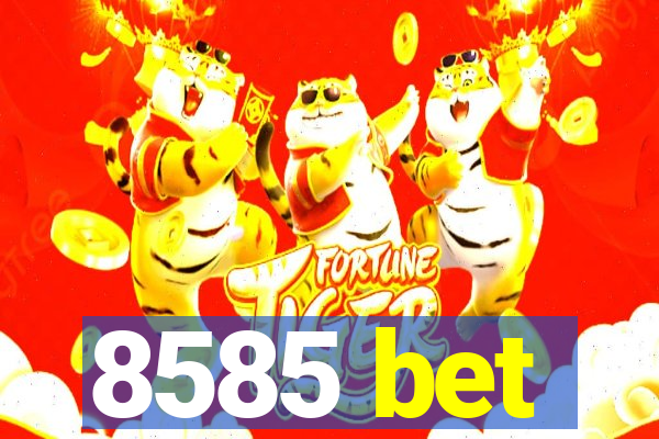 8585 bet